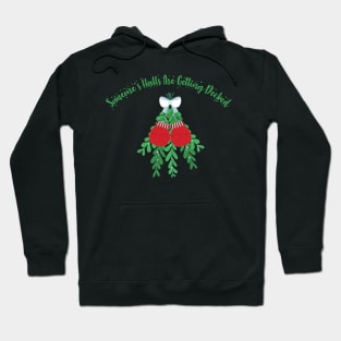 Decking someones halls - mistlefoe Hoodie